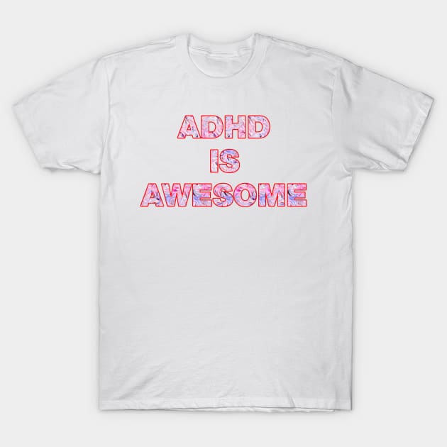ADHD is awesome pattern design T-Shirt by Captain-Jackson